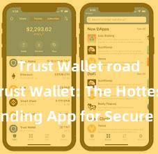 Trust Wallet roadmap Trust Wallet: The Hottest Trending App for Secure and Convenient Crypto Storage